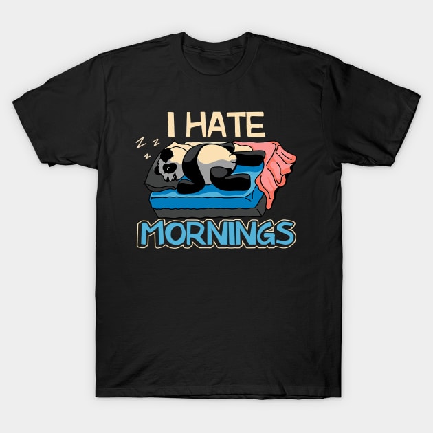 I hate mornings funny panda bear sleeping fan morning grouch 1 T-Shirt by omorihisoka